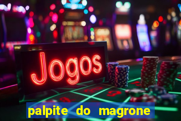 palpite do magrone para federal